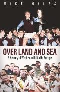 Over Land and Sea: A History of West Ham United in Europe