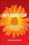 Inflammation the source of chronic disease How to treat it with herbs & natural healing