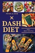 Dash Diet: 100+ Healthy Recipes and 21 Days Plan to Lose Weight Fast and Lower Your Blood Pressure
