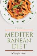 Mediterranean Diet: Discover 500+ Quick and Easy Mouth-watering Recipes for Living and Eating Well Every Day