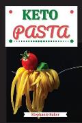 Keto Pasta: Discover 30 Easy to Follow Ketogenic Pasta Cookbook recipes for Your Low-Carb Diet with Gluten-Free and wheat to Maxim