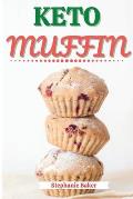 Keto Muffin: Discover 30 Easy to Follow Ketogenic Cookbook Muffin recipes for Your Low-Carb Diet with Gluten-Free and wheat to Maxi