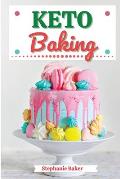 Keto Baking: Discover 30 Easy to Follow Ketogenic Baking Cookbook recipes for Your Low-Carb Diet with Gluten-Free and wheat to Maxi