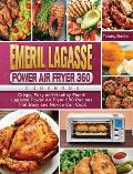 Emeril Lagasse Power Air Fryer 360 Cookbook: Crispy, Easy and Healthy Emeril Lagasse Power Air Fryer 360 Recipes that Busy and Novice Can Cook