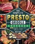 The Complete Presto Griddle Cookbook: 200 Affordable, Easy & Delicious Recipes that Busy and Novice Can Cook