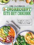 The Ultimate 5-Ingredient Keto Diet Cookbook: Affordable, Easy & Delicious Recipes to Heal Your Body & Help You Lose Weight