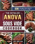 The Detailed Anova Sous Vide Cookbook: 600 Tasty and Unique Recipes for Smart People on A Budget