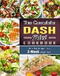 The Complete Dash Diet Cookbook: Healthy Recipes and 3-Week Meal Plan