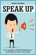 Speak Up: A Step by Step guide to become the Best Public Speaker and Learn the Concepts and Skills for a Diverse Society