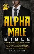 Alpha Male Bible: Charisma. Attract Women with Psychology of Attraction. Art of Confidence. Self Hypnosis. Art of Body Language. Small T
