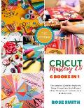 Cricut: Mastery 2.0 - 6 Books in 1 - The complete Guide for Beginners, Design Space and profitable Project Ideas. Mastering al