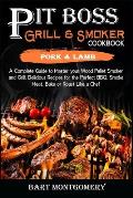 Pit Boss Wood Pellet Grill and Smoker Cookbook - Pork and Lamb: Recipes and Techniques for the Most Flavorful and Delicious Barbecue