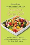 My Mediterranean Dash Diet Recipe Book: A Collection of Delicious Mediterranean Dash Diet Recipes for Your Daily Meals