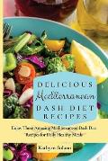 Delicious Mediterranean Dash Diet Recipes: Enjoy These Amazing Mediterranean Dash Diet Recipes for Daily Healthy Meals