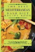The Best Mediterranean Dash Diet Recipe Book: A Set of Mouth-Watering Recipes for Delicious Mediterranean Dash Diet Meals