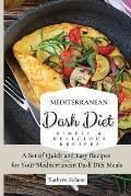 Mediterranean Dash Diet Simple & Delicious Recipes: A Set of Quick and Easy Recipes for Your Mediterranean Dash Diet Meals