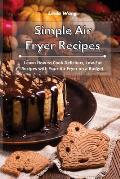 Simple Air Fryer Recipes: Learn How to Cook Delicious, Low-Fat Recipes with Your Air Fryer on a Budget