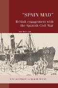 Spain Mad British Engagement with the Spanish Civil War