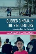 Quebec Cinema in the 21st Century: Transcending the National