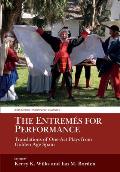 The Entrem?s for Performance: Translations of One-Act Plays from Golden Age Spain