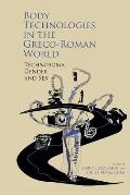 Body Technologies in the Greco-Roman World: Technos?ma, Gender and Sex