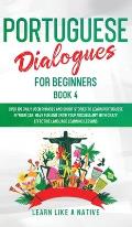 Portuguese Dialogues for Beginners Book 4: Over 100 Daily Used Phrases & Short Stories to Learn Portuguese in Your Car. Have Fun and Grow Your Vocabul
