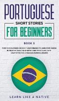 Portuguese Short Stories for Beginners Book 5: Over 100 Dialogues & Daily Used Phrases to Learn Portuguese in Your Car. Have Fun & Grow Your Vocabular