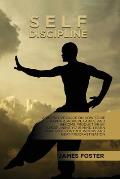 Self-Discipline: A Definitive Guide On How To Be Happier, Achieve Goals, And Become Productive By Disciplining Your Mind. Learn How Sel