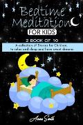 Bedtime Meditation: A collection of stories for children, to relax and sleep and have sweet dreams