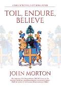 Toil, Endure, Believe: The biography of Sir George Morton, OBE, MC his war on the Somme, a career as a leading businessman and banker in Indi