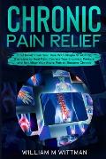 Chronic Pain Relief: Find Relief From Your Pain With Simple Stretching Exercises to Healing, Correct Your Incorrect Posture and Not Allow Y