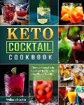 Keto Cocktail Cookbook: Discover Low Carb Cocktail Recipes for the Whole Family