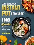 The Essential Instant Pot Cookbook: 1000 Affordable, Easy & Delicious Recipes for Healthy Eating Every Day