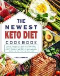 The Newest Keto Diet Cookbook: Quick, Savory and Healthy Affordable Tasty Keto Diet Recipes for Maintained Health Benefits and Weight Management by E