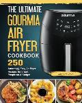 The Ultimate Gourmia Air Fryer Cookbook: 250 Amazingly Easy Air Fryer Recipes for Smart People on A Budget