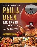 The Complete Paula Deen Air Fryer Cookbook: Fast and Easy Recipes to Live a Lighter Life