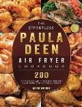 The Effortless Paula Deen Air Fryer Cookbook: 200 Effortless Air Fryer Recipes for Beginners and Advanced Users