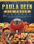 The Unofficial Paula Deen Air Fryer Cookbook: 200+ Crispy and Affordable Air Fryer Recipes for Smart People on a Budget
