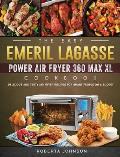 The Easy Emeril Lagasse Power Air Fryer 360 Max XL Cookbook: Delicious and Testy Air Fryer Recipes for smart People on a Budgt