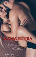 Kama Sutra: The Ultimate Guide to The Ancient Art of Sexual Pleasure