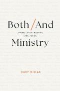 Both/And Ministry: Living and Leading Like Jesus