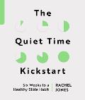 The Quiet Time Kickstart: Six Weeks to a Healthy Bible Habit