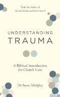 Understanding Trauma: A Biblical Introduction for Church Care