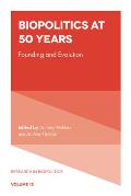Biopolitics at 50 Years: Founding and Evolution