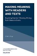 Making Meaning with Readers and Texts: Beginning Teachers' Meaning-Making from Classroom Events