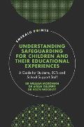 Understanding Safeguarding for Children and Their Educational Experiences: A Guide for Students, Ects and School Support Staff