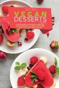 Vegan Dessert Recipes: A Comprehensive Guide To vegan Desserts And A whole Food Recipes To Fry, Bake for your loved ones. Cakes, candies, coo