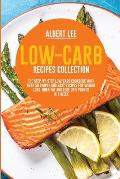Low-Carb Recipes Collection: The Step-By-Step Low-Carb Cookbook With Over 50 Simple and Easy Recipes For Weight Loss. Burn Fat and Lose Up 5 Pounds