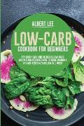 Low-Carb Cookbook for Beginners: Try Quick Easy and Delicious Low-Carb Recipes and Discover How to Burn Stubborn Fat and Reset Metabolism in 1 Week