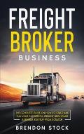 Freight Broker Business: The Complete Guide on How to Start and Run Your Successful Frеіght Вrоkеrаgе